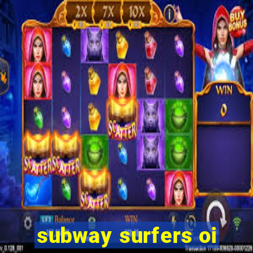 subway surfers oi